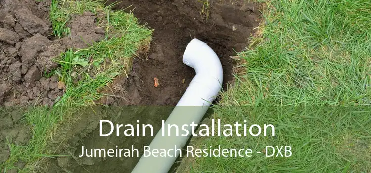 Drain Installation Jumeirah Beach Residence - DXB