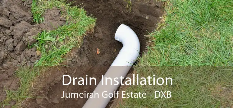 Drain Installation Jumeirah Golf Estate - DXB