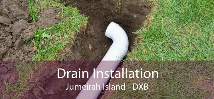 Drain Installation Jumeirah Island - DXB