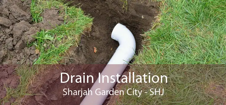 Drain Installation Sharjah Garden City - SHJ