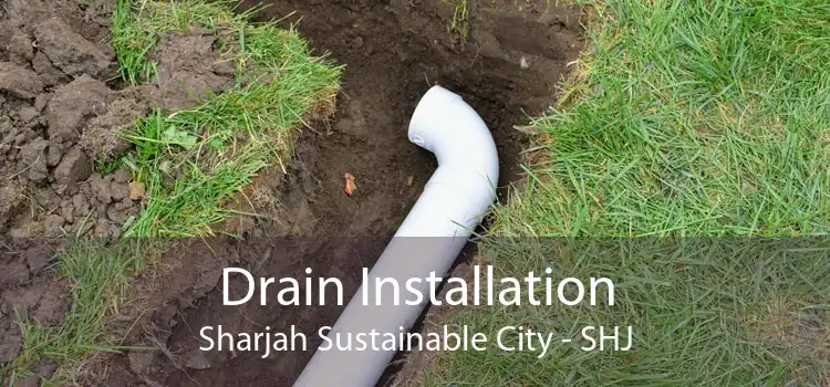 Drain Installation Sharjah Sustainable City - SHJ