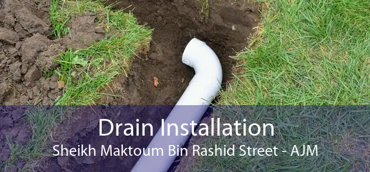 Drain Installation Sheikh Maktoum Bin Rashid Street - AJM