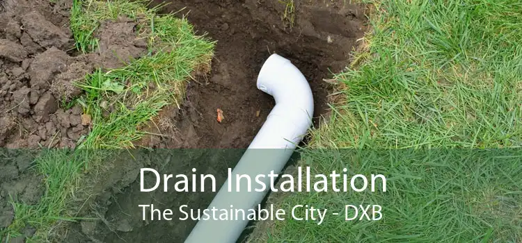 Drain Installation The Sustainable City - DXB