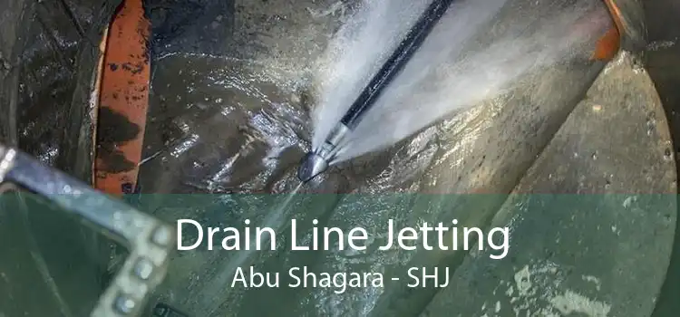 Drain Line Jetting Abu Shagara - SHJ