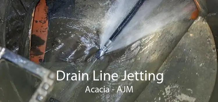 Drain Line Jetting Acacia - AJM