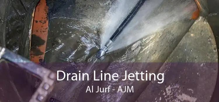 Drain Line Jetting Al Jurf - AJM