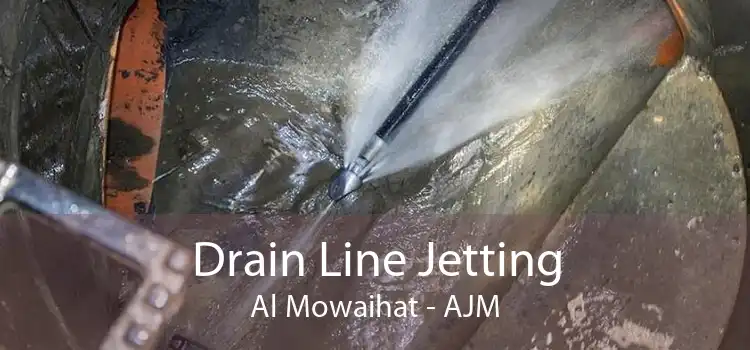 Drain Line Jetting Al Mowaihat - AJM