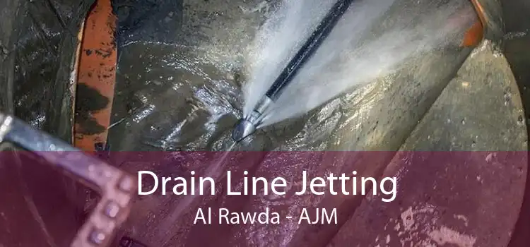 Drain Line Jetting Al Rawda - AJM