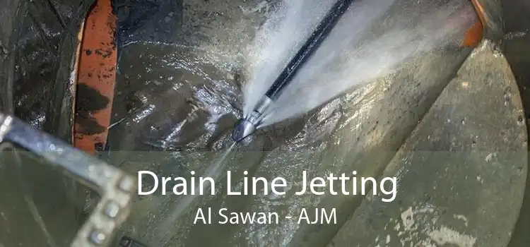 Drain Line Jetting Al Sawan - AJM