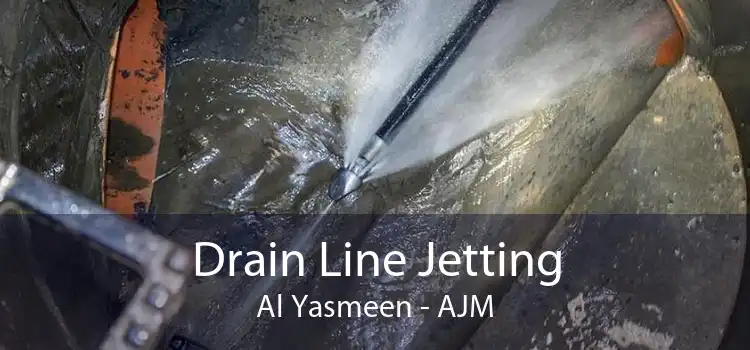 Drain Line Jetting Al Yasmeen - AJM