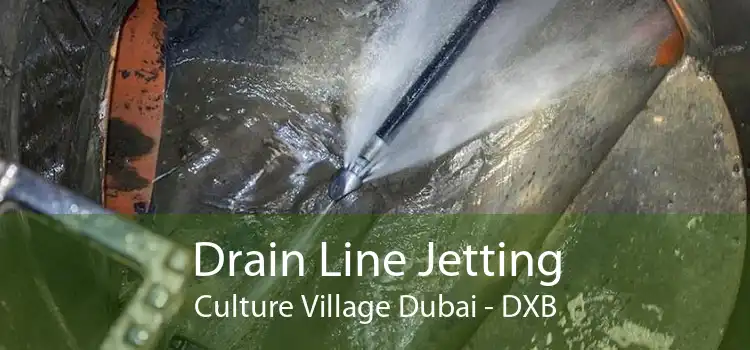 Drain Line Jetting Culture Village Dubai - DXB