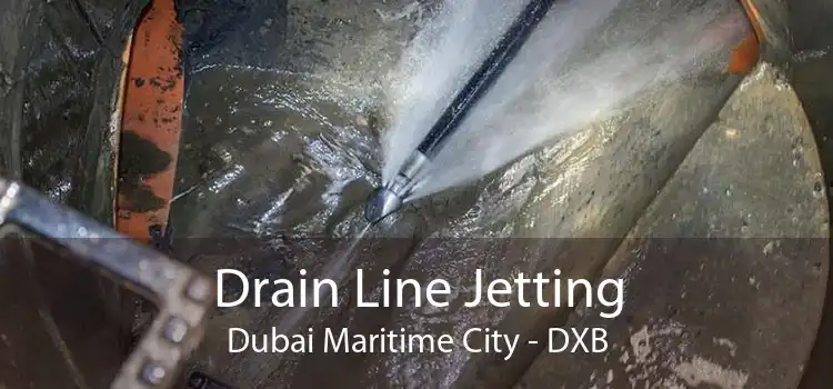 Drain Line Jetting Dubai Maritime City - DXB