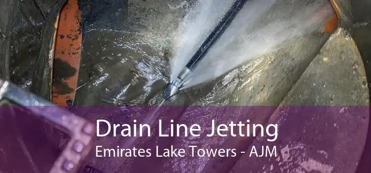 Drain Line Jetting Emirates Lake Towers - AJM