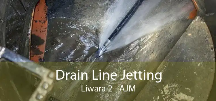 Drain Line Jetting Liwara 2 - AJM