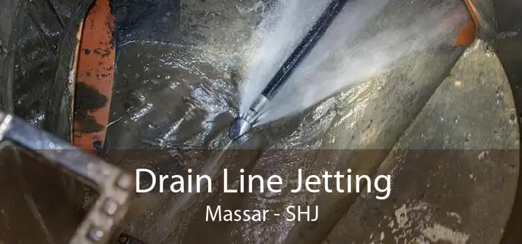 Drain Line Jetting Massar - SHJ