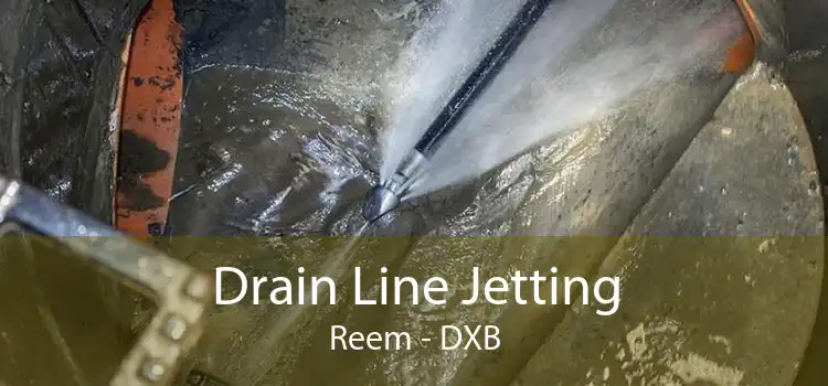 Drain Line Jetting Reem - DXB