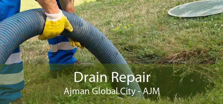 Drain Repair Ajman Global City - AJM