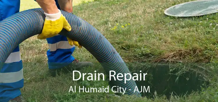 Drain Repair Al Humaid City - AJM