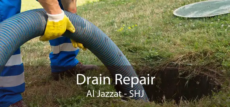 Drain Repair Al Jazzat - SHJ