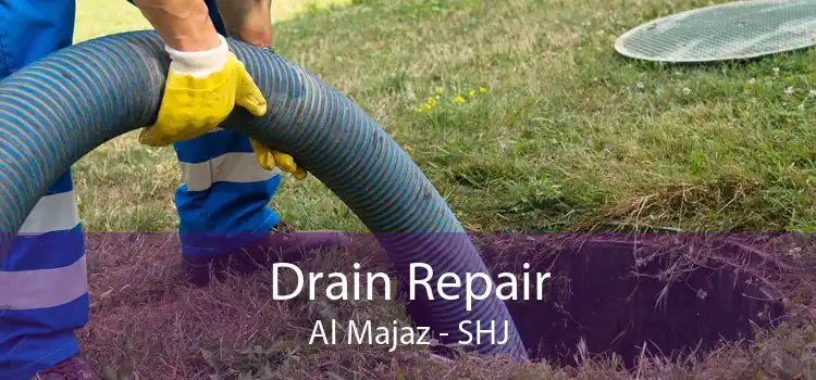 Drain Repair Al Majaz - SHJ