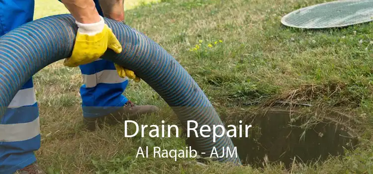 Drain Repair Al Raqaib - AJM