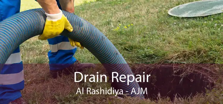 Drain Repair Al Rashidiya - AJM