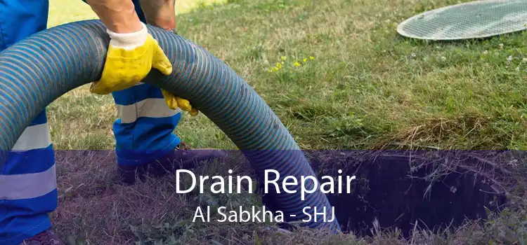 Drain Repair Al Sabkha - SHJ