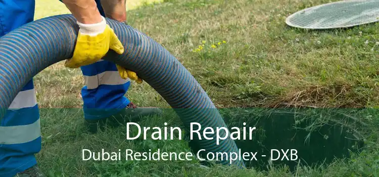 Drain Repair Dubai Residence Complex - DXB