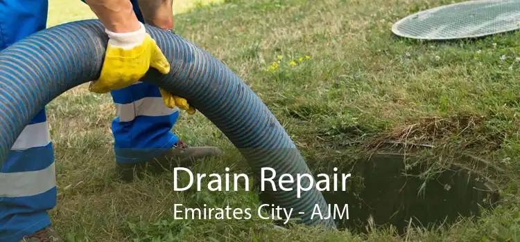 Drain Repair Emirates City - AJM