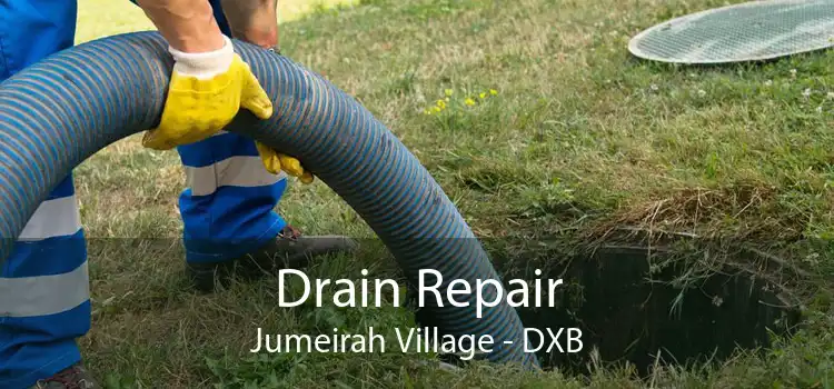 Drain Repair Jumeirah Village - DXB