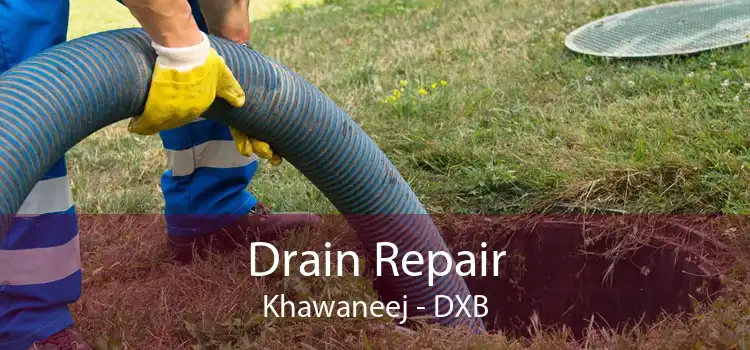 Drain Repair Khawaneej - DXB