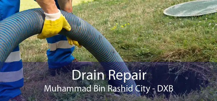 Drain Repair Muhammad Bin Rashid City - DXB