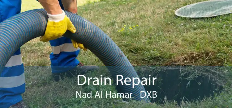 Drain Repair Nad Al Hamar - DXB