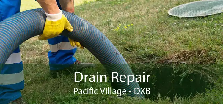 Drain Repair Pacific Village - DXB