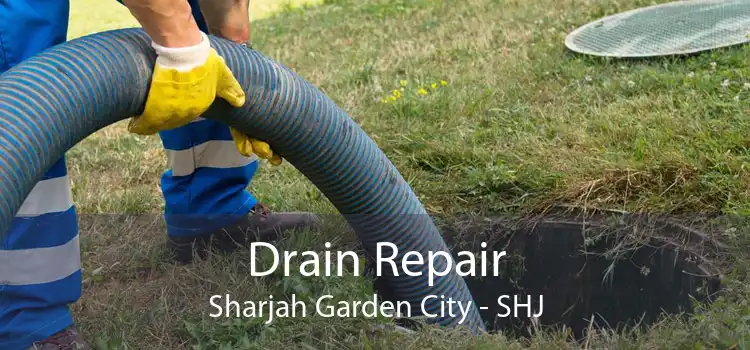 Drain Repair Sharjah Garden City - SHJ