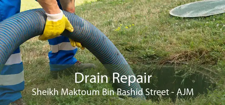 Drain Repair Sheikh Maktoum Bin Rashid Street - AJM