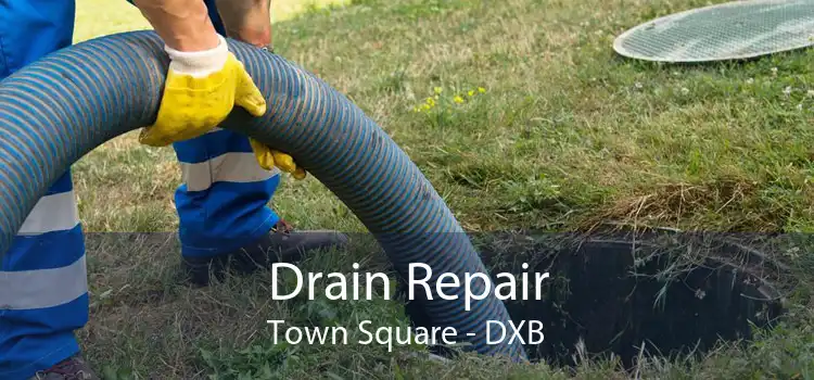 Drain Repair Town Square - DXB