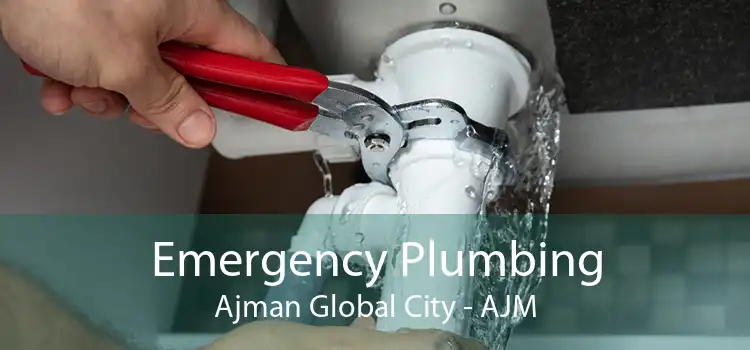 Emergency Plumbing Ajman Global City - AJM