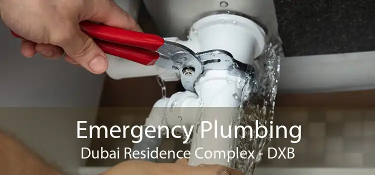 Emergency Plumbing Dubai Residence Complex - DXB