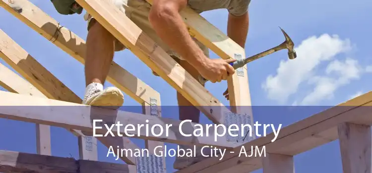 Exterior Carpentry Ajman Global City - AJM