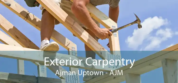 Exterior Carpentry Ajman Uptown - AJM