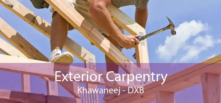 Exterior Carpentry Khawaneej - DXB