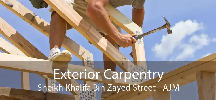 Exterior Carpentry Sheikh Khalifa Bin Zayed Street - AJM