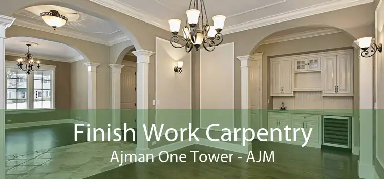 Finish Work Carpentry Ajman One Tower - AJM