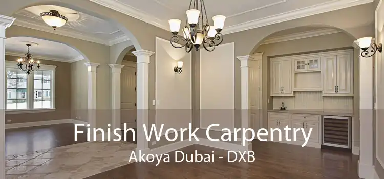 Finish Work Carpentry Akoya Dubai - DXB