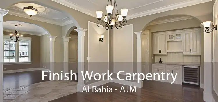 Finish Work Carpentry Al Bahia - AJM