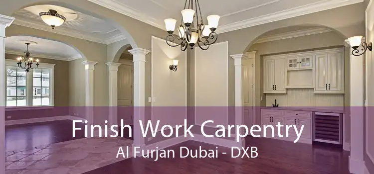 Finish Work Carpentry Al Furjan Dubai - DXB