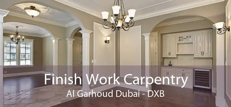 Finish Work Carpentry Al Garhoud Dubai - DXB