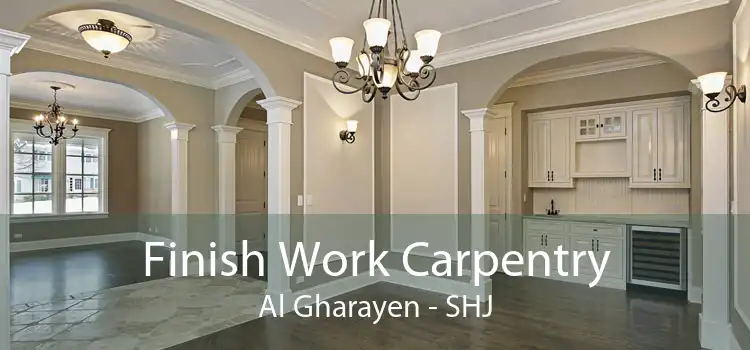 Finish Work Carpentry Al Gharayen - SHJ