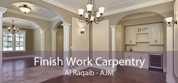 Finish Work Carpentry Al Raqaib - AJM